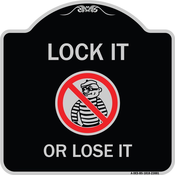 Signmission Lock It or Lose It With Graphic Heavy-Gauge Aluminum Architectural Sign, 18" H, BS-1818-23881 A-DES-BS-1818-23881 - main